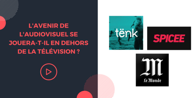 L’avenir de l’audiovisuel se jouera t-il en dehors de la télévision ?