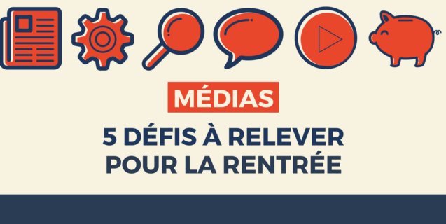 [Veille #33] Médias : 5 défis à relever pour la rentrée