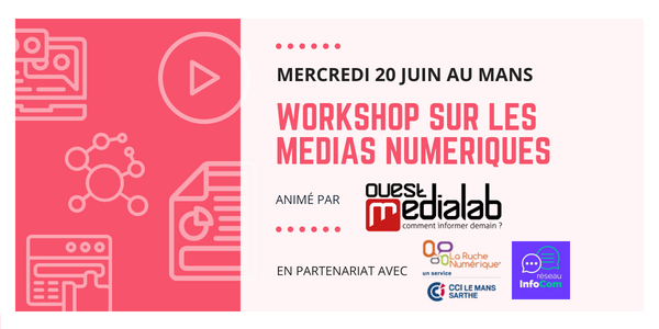 Workshop sur les médias numériques le 20 juin au Mans