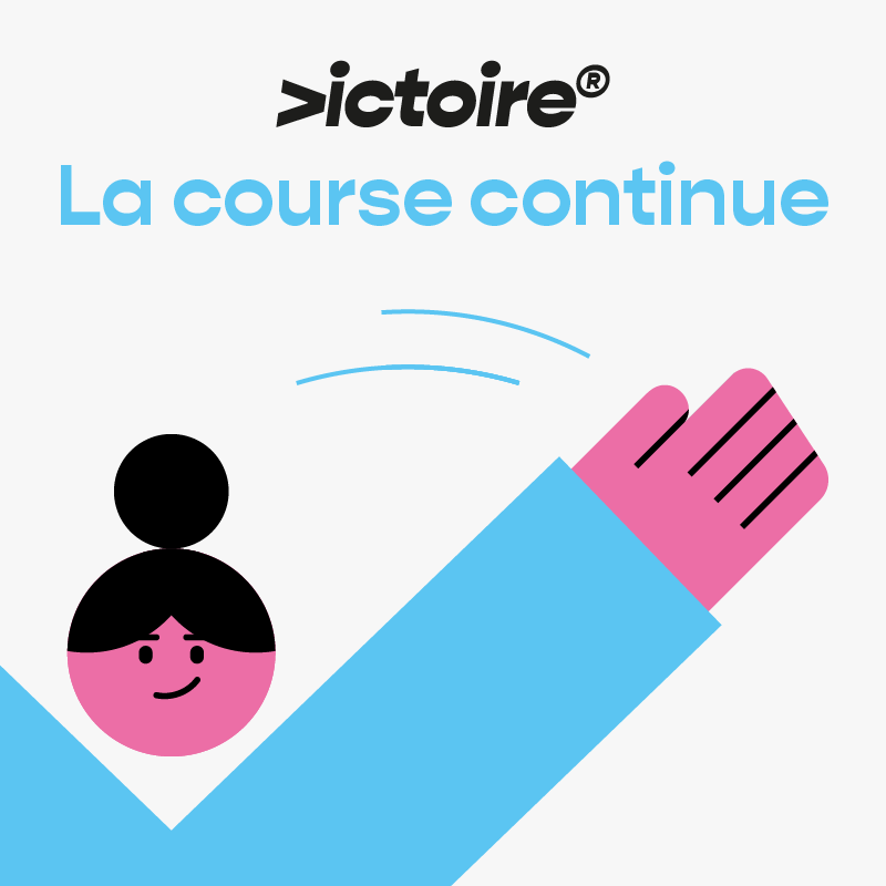 >ictoire, la course continue